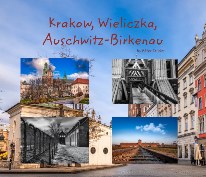Ver Krakow, Wieliczka and Auschwitz por Péter Takács