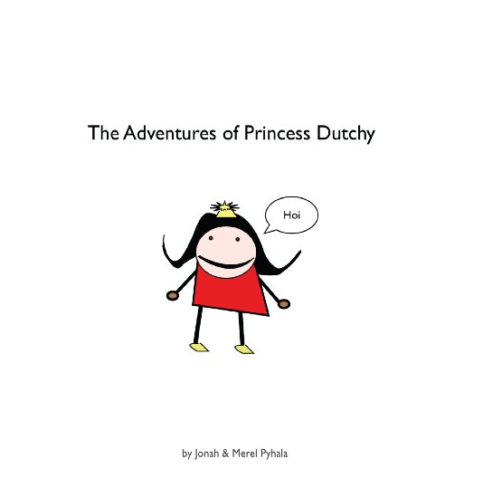 Ver The Adventures of Princess Dutchy - HARDCOVER por Jonah & Merel Pyhala