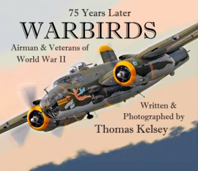 75 Years Later- Warbirds, Airman and Veterans of World War II book cover