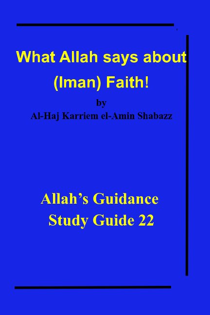 View What Allah says about (Iman) Faith! by Al-Haj Karriem el-Amin Shabazz