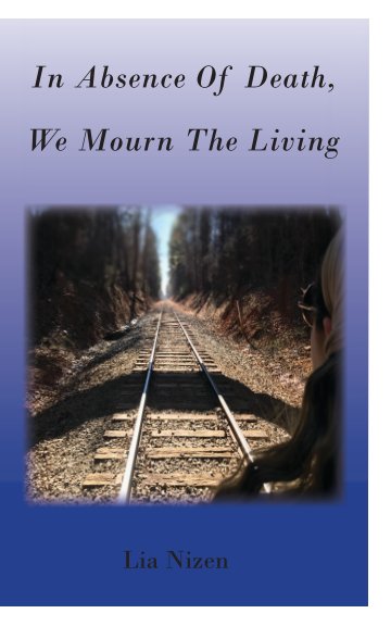 Ver In Absence Of Death, We Mourn The Living por Lia Nizen