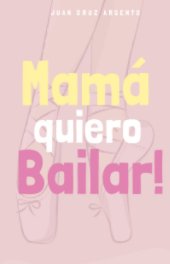 Mamá quiero Bailar! book cover