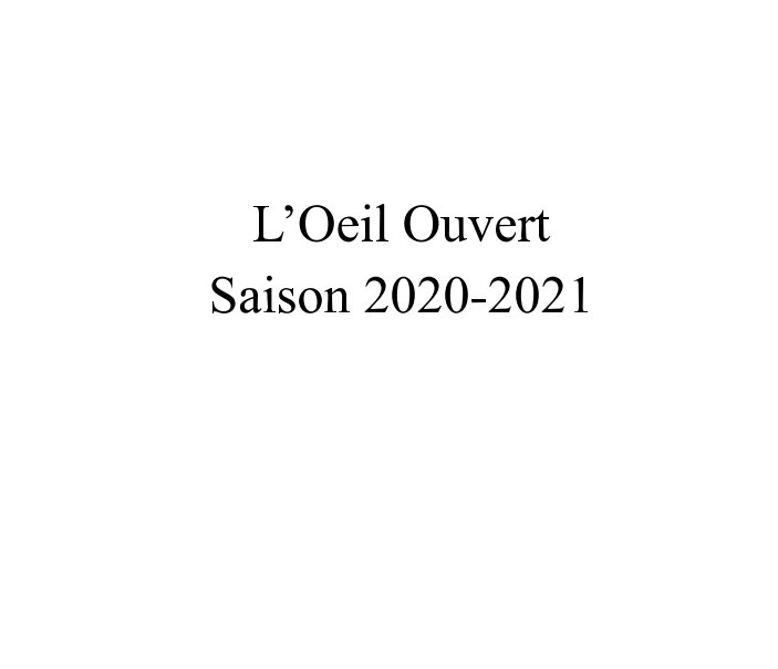 View L'oeil Ouvert Saison 2020-2021 by Oeil Ouvert