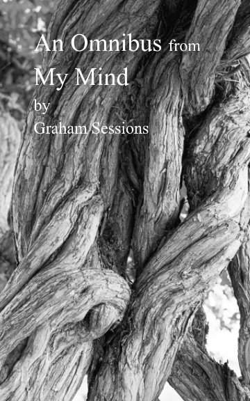 View An Omnibus from My Mind by Graham Sessions