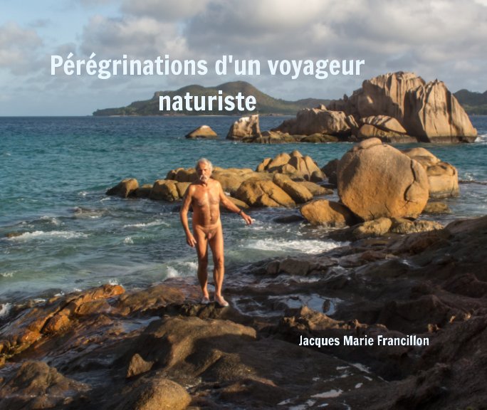 Bekijk Pérégrinations d'un voyageur naturiste op Jacques Marie Francillon