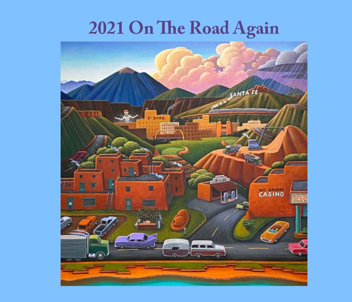View 2021 On The Road Again by Barbara and Joseph Motter