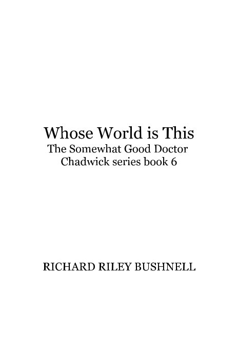 View Whose World is This by RICHARD RILEY BUSHNELL