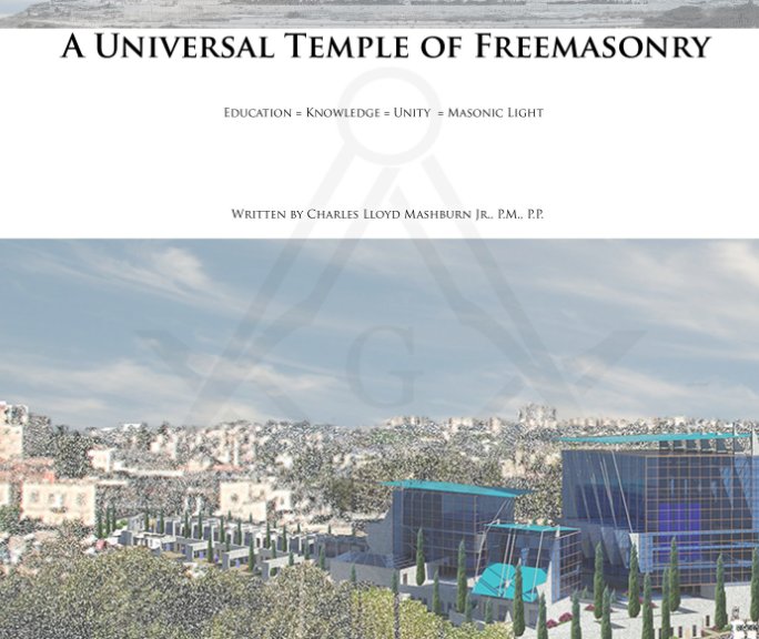 View A Universal Temple of Freemasonry by Charles Lloyd Mashburn Jr. P.M