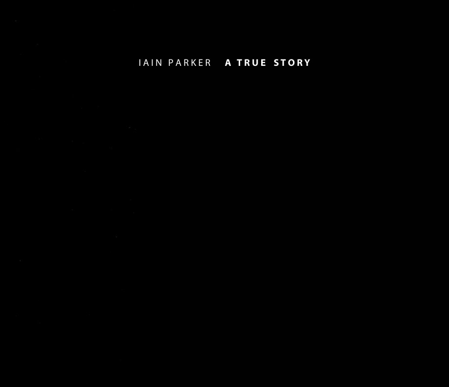 View A True Story by Iain Parker