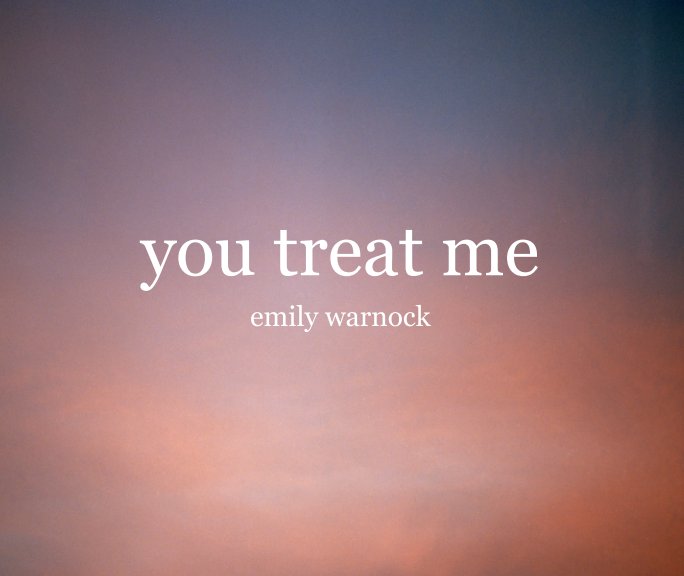 Ver You Treat Me por Emily Warnock