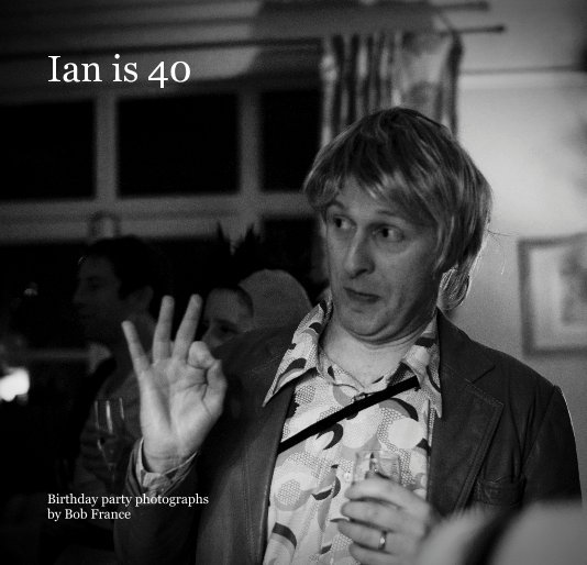 View Ian is 40 by Bob France