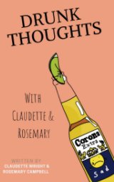 Drunk Thoughts with Claudette and Rosemary book cover