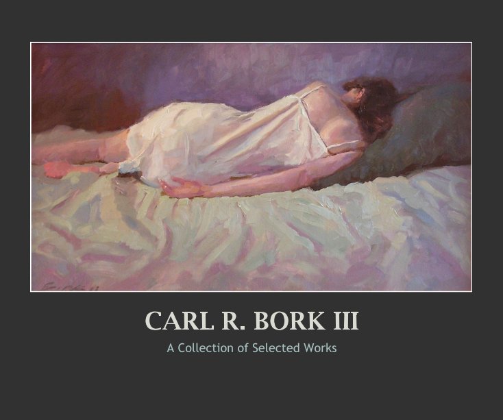 View CARL R. BORK III by Carl Bork