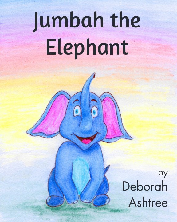 View Jumbah the Elephant by Deborah Ashtree