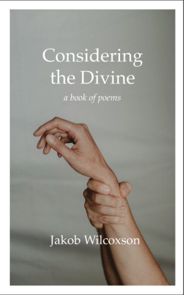 View Considering the Divine by Jakob Wilcoxson