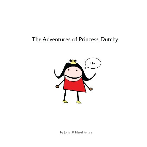 View The Adventures of Princess Dutchy - SOFTCOVER by Jonah & Merel Pyhala