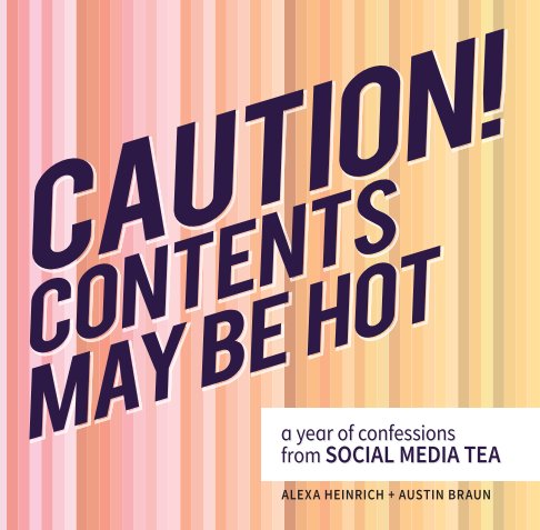 View Caution! Contents May Be Hot by Alexa Heinrich, Austin Braun