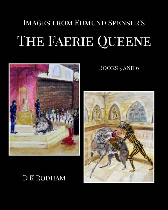 View Images from Edmund Spenser's The Faerie Queene by D K Rodham