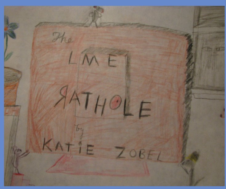 View The LME Rathole by Katie Zobel
