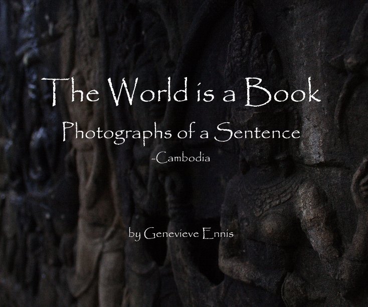 View The World is a Book Photographs of a Sentence -Cambodia by Genevieve Ennis by Genevieve Ennis