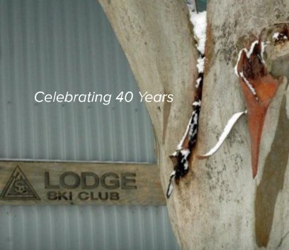 Celebrating 40 Years of The Lodge Ski Club book cover