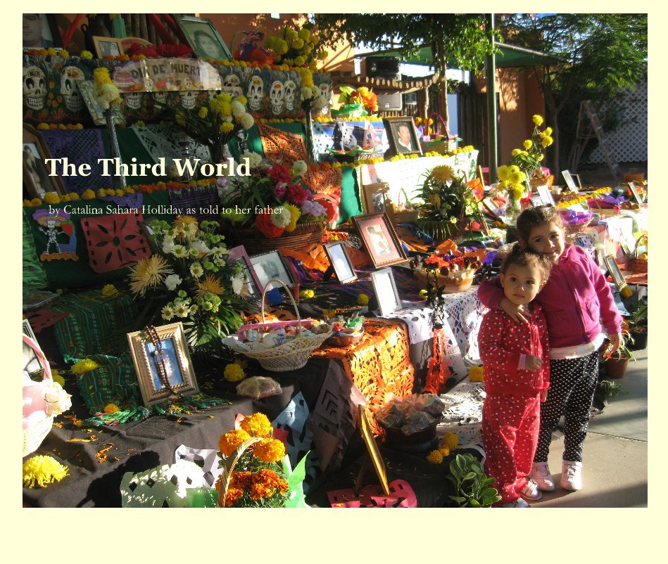 View The Third World by Catalina Sahara Holliday as told to her father