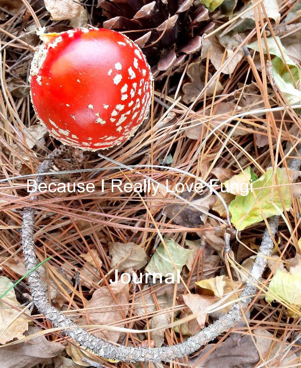 Ver Because I Really Love Fungi por LYDIA
