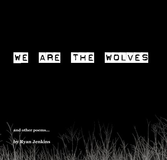 View We are the Wolves by Ryan Jenkins