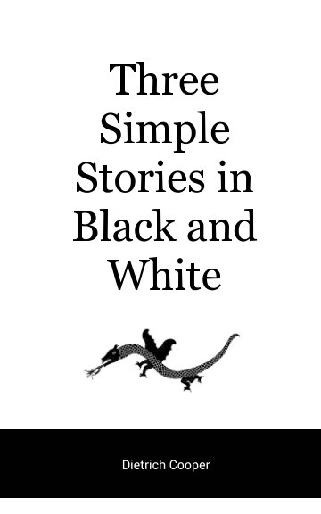 Visualizza Three Simple Stories in Black and White di Dietrich Cooper