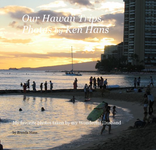 Ver Our Hawaii Trips. Photos by Ken Hans por Brenda Hans