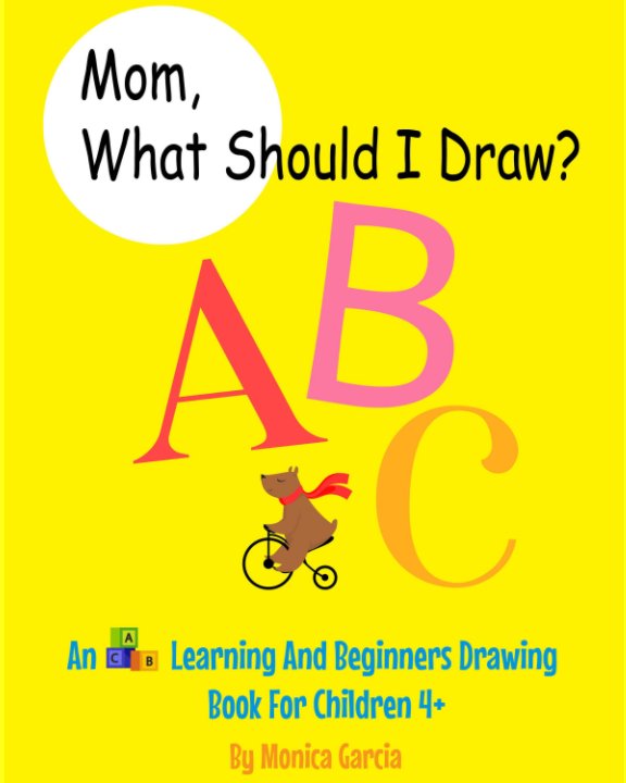 View Mom, What Should I Draw? by Monica Garcia
