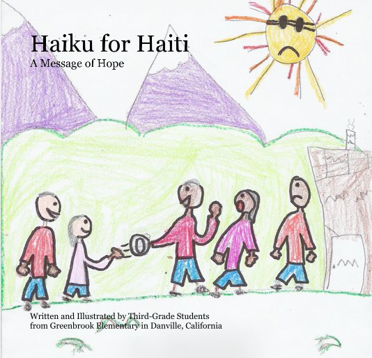 View Haiku for Haiti by Third-Grade Students from Greenbrook Elementary in Danville, California