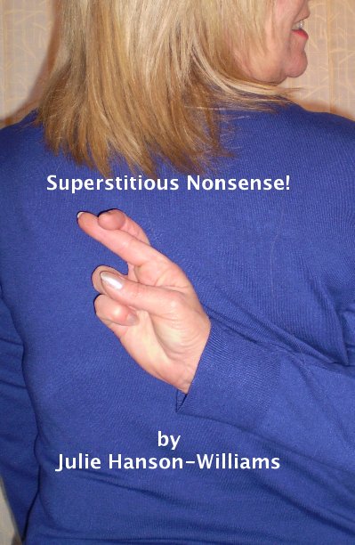 View Superstitious Nonsense! by Julie Hanson-Williams