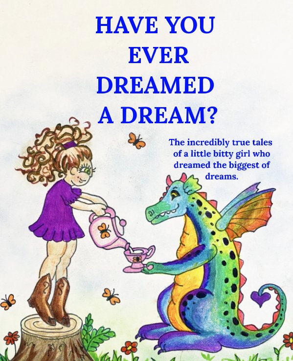 Bekijk Have You Ever Dreamed A Dream? op Kate L. Ott