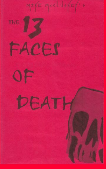 The 13 Faces Of Death nach Mike McCluskey anzeigen