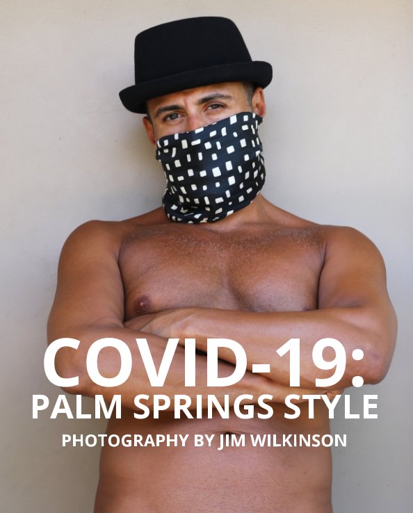 View COVID-19: Palm Springs Style by Jim Wilkinson