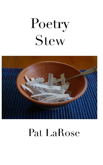 View Poetry Stew by Pat LaRose