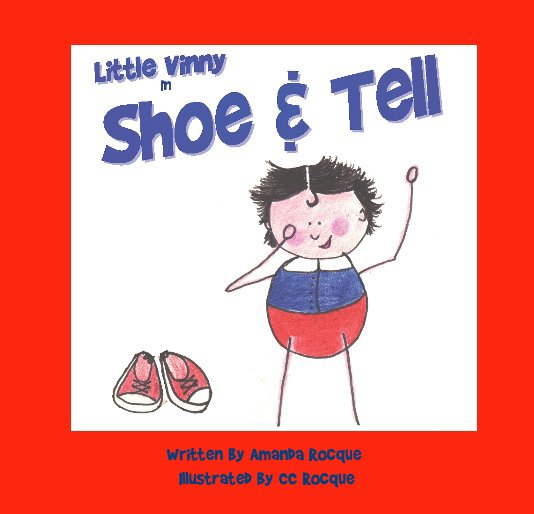 View Little Vinny in Shoe & Tell by Written by Amanda Rocque, Illustrated by CC Rocque