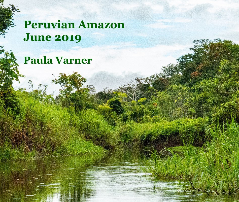 Bekijk Peruvian Amazon June 2019 op Paula Varner