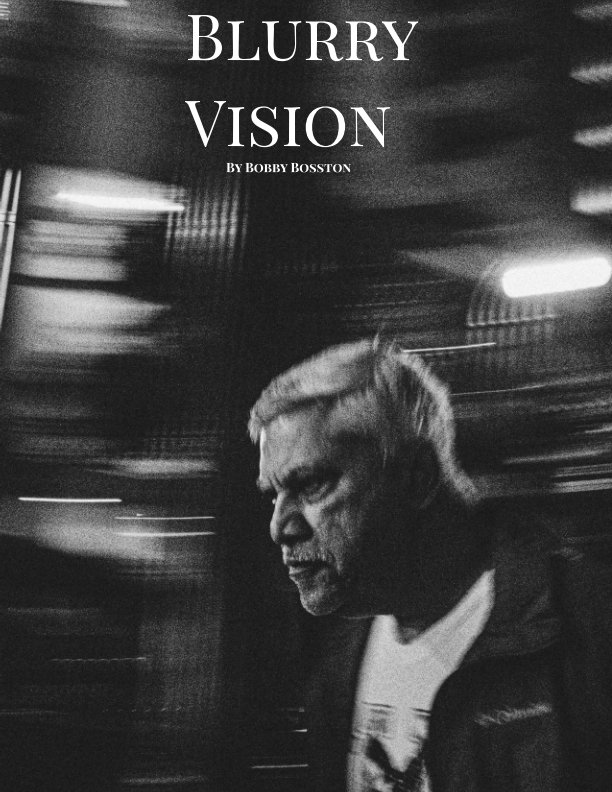 View Blurry Vision by Bobby Bosston
