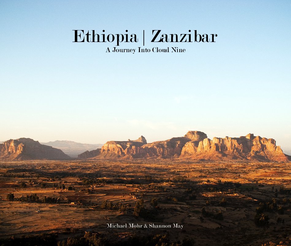 Ethiopia | Zanzibar A Journey Into Cloud Nine nach Michael Mohr & Shannon May anzeigen