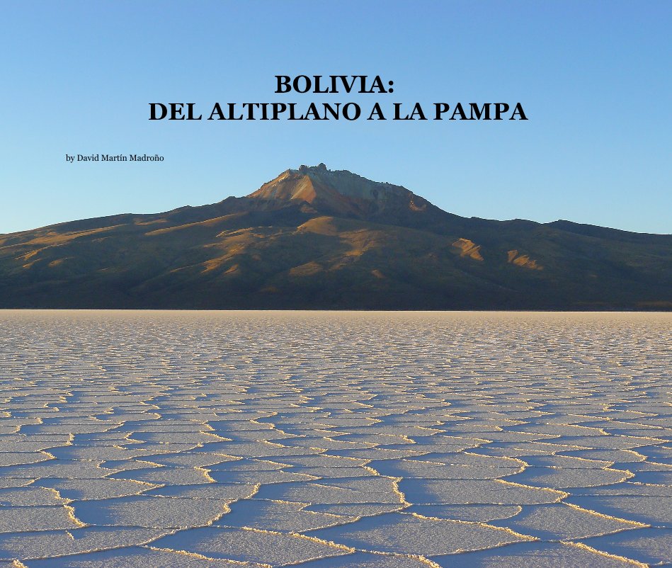 View BOLIVIA: DEL ALTIPLANO A LA PAMPA by David MartÃ­n MadroÃ±o