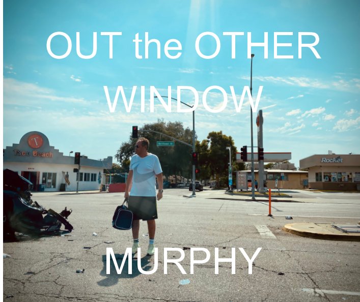 View OUT the OTHER WINDOW by Ben Murphy
