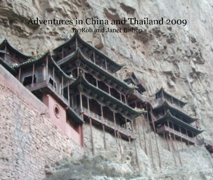 Adventures in China and Thailand 2009 By:Rob and Janet Bishop book cover