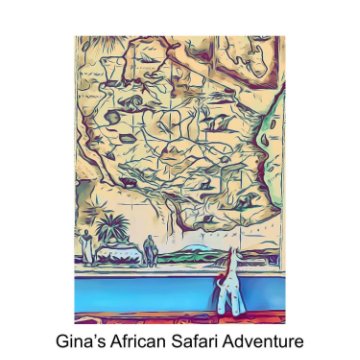 Visualizza Gina's African Safari Adventure di Paige Mayle