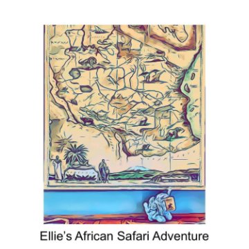 Ver Ellie's African Safari Adventure por Paige Mayle