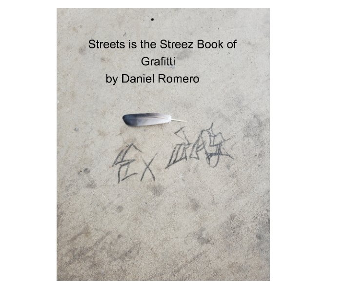 View Streets is the Streez Book of Grafitti by Daniel Romero