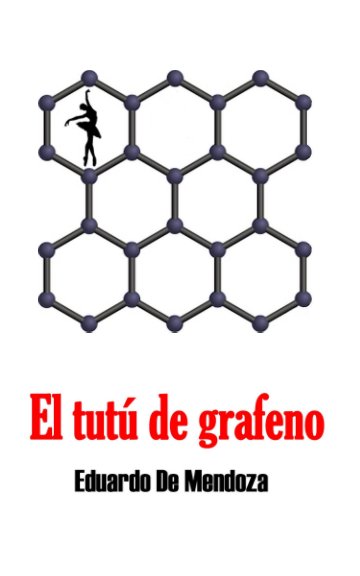 Visualizza El tutú de grafeno di Eduardo de Mendoza