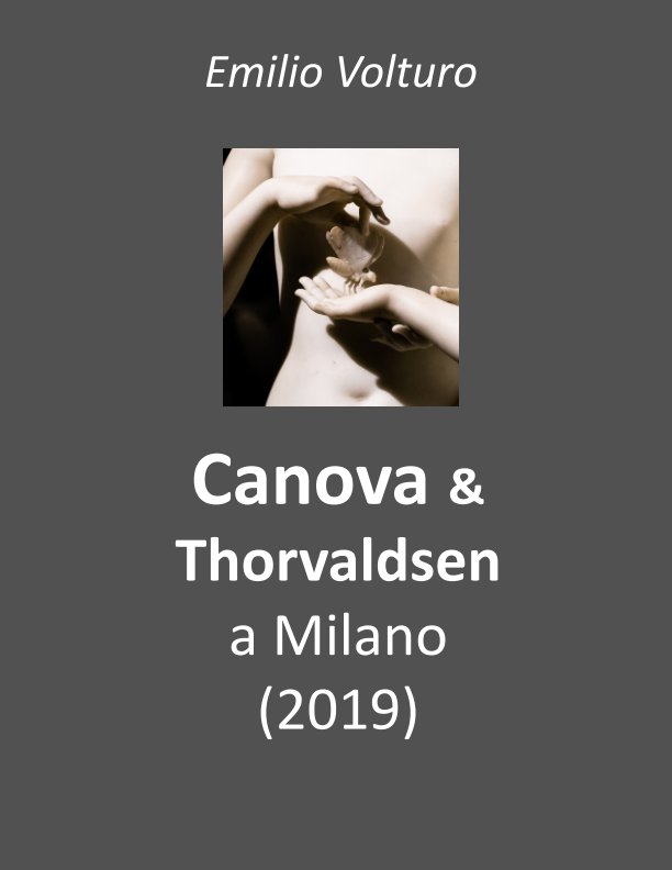 View Canova e Thorvaldsen a Milano (2019) by emilio volturo