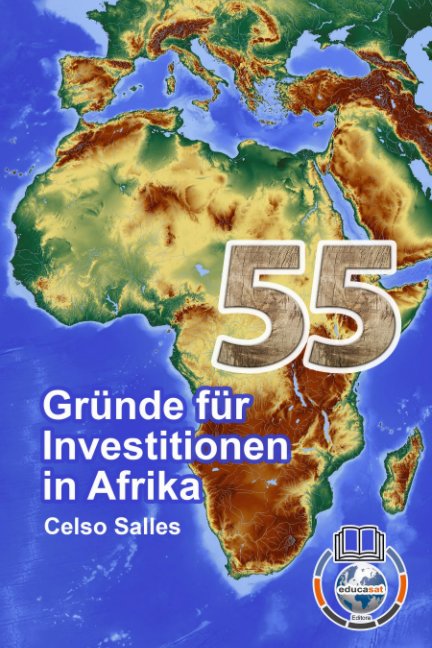 Ver 55 Gründe für Investitionen in Afrika - Celso Salles por Celso Salles
